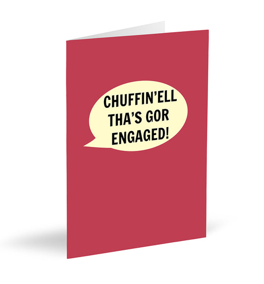 Chuffin'ell Tha's Gor Engaged